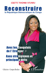 E-book, Reconstruire la République démocratique du Congo : avec les Congolais de l'étranger, axes stratégiques et principaux défis, Tshomba Ntundu, Colette, L'Harmattan