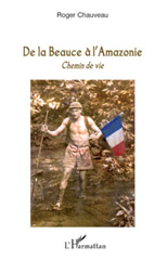 eBook, De la Beauce à l'Amazonie : chemin de vie, Chauveau, Roger, L'Harmattan