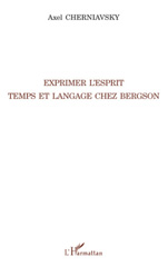 E-book, Exprimer l'esprit, temps et langage chez Bergson, Cherniavsky, Axel, L'Harmattan
