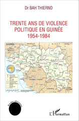 E-book, Trente ans de violence politique en Guinée : 1954-1984, Bah Gobihi, Mamadou Thierno, L'Harmattan