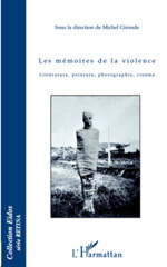 E-book, Les mémoires de la violence : littérature, peinture, photographie, cinéma, L'Harmattan