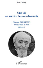 eBook, Une vie au service des sourds-muets : Coissard Étienne, Frère Benoît du Pont (1870- 1952) : professeur de sourds, orthophoniste historien, L'Harmattan