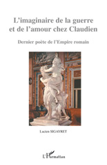 E-book, L'imaginaire de la guerre et de l'amour chez Claudien : dernier poète de l'Empire romain, Sigayret, Lucien, L'Harmattan