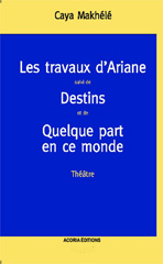 E-book, Les travaux d'Ariane : Destins - Quelque part en ce monde, Makhele, Caya, Editions L'Harmattan
