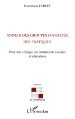 E-book, Animer des groupes d'analyse des pratiques : Pour une clinique des instituts sociales et éducatives, Fablet (1953- 2013), Dominique, L'Harmattan