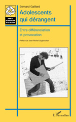 E-book, Adolescents qui dérangent : Entre différenciation et provocation, Gaillard, Bernard, L'Harmattan
