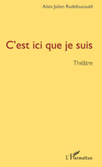 E-book, C'est ici que je suis : Combats - Transitions - Une absence - Etat des lieux, L'Harmattan