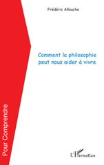 E-book, Comment la philosophie peut nous aider à vivre, Allouche, Frédéric, L'Harmattan