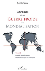 E-book, Comprendre la fin de la guerre froide et la mondialisation : Critique des théories des relations internationales en rapport avec le changement, L'Harmattan