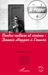 E-book, Contre-culture et cinéma : Dennis Hopper à l'oeuvre, Cormier, Christophe, L'Harmattan