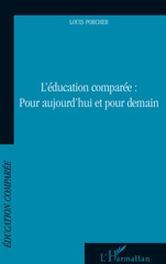 eBook, Education comparée : Pour aujourd'hui et pour demain, Porcher, Louis, L'Harmattan