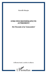 E-book, Etre psychothérapeute autrement : De l'écoute à la "rencontre", MAUGIN, Marcelle, L'Harmattan
