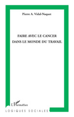 E-book, Faire avec le cancer dans le monde du travail, Vidal-Naquet, Pierre A., L'Harmattan