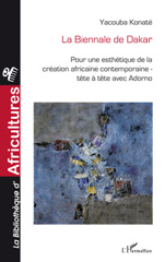 E-book, La biennale de Dakar : Pour une esthétique de la création africaine contemporaine - Tête à tête avec Adorno, Konate, Yacouba, L'Harmattan