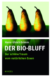 E-book, Der Bio-Bluff : Der schöne Traum vom natürlichen Essen, S. Hirzel Verlag GmbH