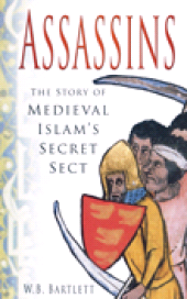 E-book, Assassins : The Story of Medieval Islam's Secret Sect, Bartlett, W B., The History Press