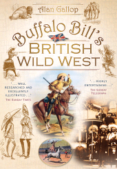 eBook, Buffalo Bill's British Wild West, Gallop, Alan, The History Press