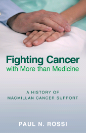 E-book, Fighting Cancer with More than Medicine : A History of Macmillan Cancer Support, The History Press