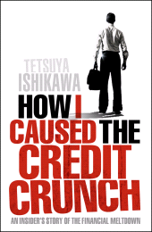 eBook, How I Caused the Credit Crunch : An Insider's Story of the Financial Meltdown, Icon Books