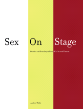 E-book, Sex on Stage : Gender and Sexuality in Post-War British Theatre, Intellect