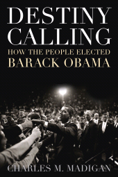 E-book, Destiny Calling : How the People Elected Barack Obama, Ivan R. Dee