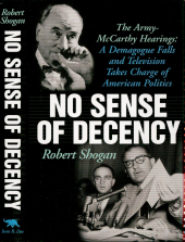 E-book, No Sense of Decency : The Army-McCarthy Hearings: A Demagogue Falls and Television Takes Charge of American Politics, Ivan R. Dee