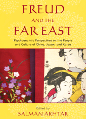 eBook, Freud and the Far East : Psychoanalytic Perspectives on the People and Culture of China, Japan, and Korea, Jason Aronson, Inc