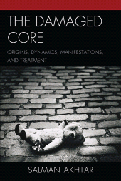 eBook, The Damaged Core : Origins, Dynamics, Manifestations, and Treatment, Jason Aronson, Inc