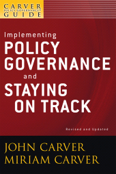E-book, A Carver Policy Governance Guide, Implementing Policy Governance and Staying on Track, Jossey-Bass