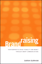 E-book, Brandraising : How Nonprofits Raise Visibility and Money Through Smart Communications, Jossey-Bass