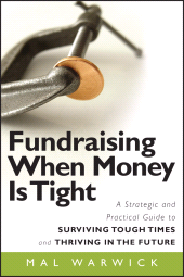 E-book, Fundraising When Money Is Tight : A Strategic and Practical Guide to Surviving Tough Times and Thriving in the Future, Jossey-Bass