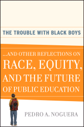 E-book, The Trouble With Black Boys : ...And Other Reflections on Race, Equity, and the Future of Public Education, Jossey-Bass