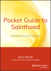 E-book, Pocket Guide to Sainthood : The Field Manual for the Super-Virtuous Life, Jossey-Bass