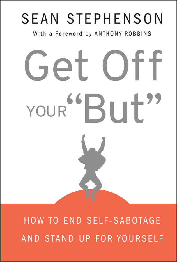 E-book, Get Off Your "But" : How to End Self-Sabotage and Stand Up for Yourself, Jossey-Bass