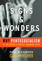 E-book, Signs and Wonders : Why Pentecostalism Is the World's Fastest Growing Faith, Jossey-Bass