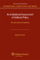 eBook, An Institutional Assessment of Antitrust Policy : The Latin American Experience, Leon, Ignacio De., Kluwer Law International