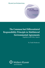 E-book, The Common but Differentiated Responsibility Principle in Multilateral Environmental Agreements : Regulatory and Policy Aspects, Honkonen, Tuula, Kluwer Law International