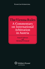 E-book, The Vienna Rules : A Commentary on International Arbitration in Austria, Schwarz, Franz T., Kluwer Law International
