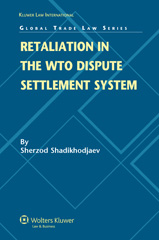 E-book, Retaliation in the WTO Dispute Settlement System, Shadikhodjaev, Sherzod, Kluwer Law International