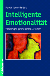 eBook, Intelligente Emotionalität : Vom Umgang mit unseren Gefühlen, Kohlhammer Verlag
