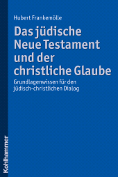 E-book, Das jüdische Neue Testament und der christliche Glaube : Grundlagenwissen für den jüdisch-christlichen Dialog, Kohlhammer Verlag