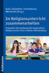 E-book, Im Religionsunterricht zusammenarbeiten : Evaluation des konfessionell-kooperativen Religionsunterrichts in Baden-Württemberg. Mit Beiträgen von Claudia Angele, Birgit Hoppe, Rainer Isak, Lothar Kuld,  Anton Roeder, Manfred Schnitzler, Friedrich Schweitzer, Werner Tzscheetzsch, Joachim ..., Kohlhammer Verlag