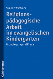 E-book, Religionspädagogische Arbeit im evangelischen Kindergarten : Grundlegung und Praxis, Kohlhammer Verlag