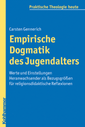 E-book, Empirische Dogmatik des Jugendalters : Werte und Einstellungen Heranwachsender als Bezugsgrößen für religionsdidaktische Reflexionen, Kohlhammer Verlag