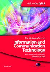 E-book, The Minimum Core for Information and Communication Technology : Knowledge, Understanding and Personal Skills, Learning Matters