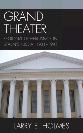 E-book, Grand Theater : Regional Governance in Stalin's Russia, 1931-1941, Lexington Books