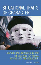 E-book, Situational Traits of Character : Dispositional Foundations and Implications for Moral Psychology and Friendship, Lexington Books