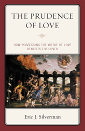 E-book, The Prudence of Love : How Possessing the Virtue of Love Benefits the Lover, Lexington Books