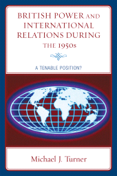 E-book, British Power and International Relations during the 1950s : A Tenable Position?, Lexington Books