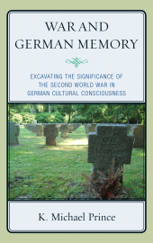 E-book, War and German Memory : Excavating the Significance of the Second World War in German Cultural Consciousness, Lexington Books